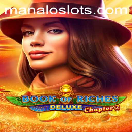 Exploring the Thrilling World of Book of Riches Deluxe Chapter 2 and the Allure of Manalo Slot